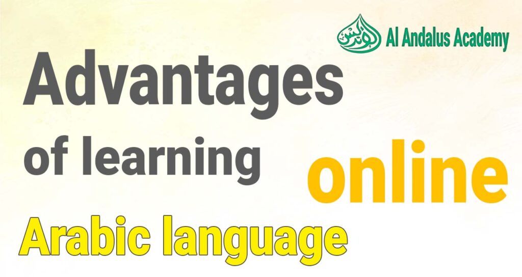 Advantages Of Learning Arabic Language Online | Al-Andalus Academy