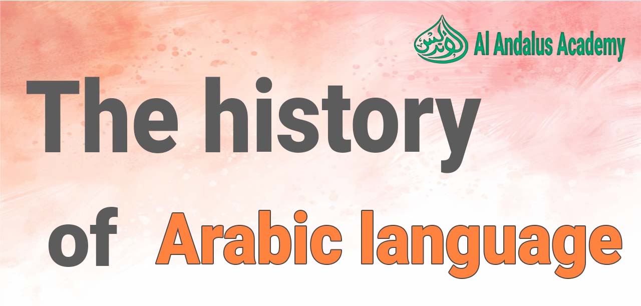 The history for Arabic language | Al-Andalus Academy